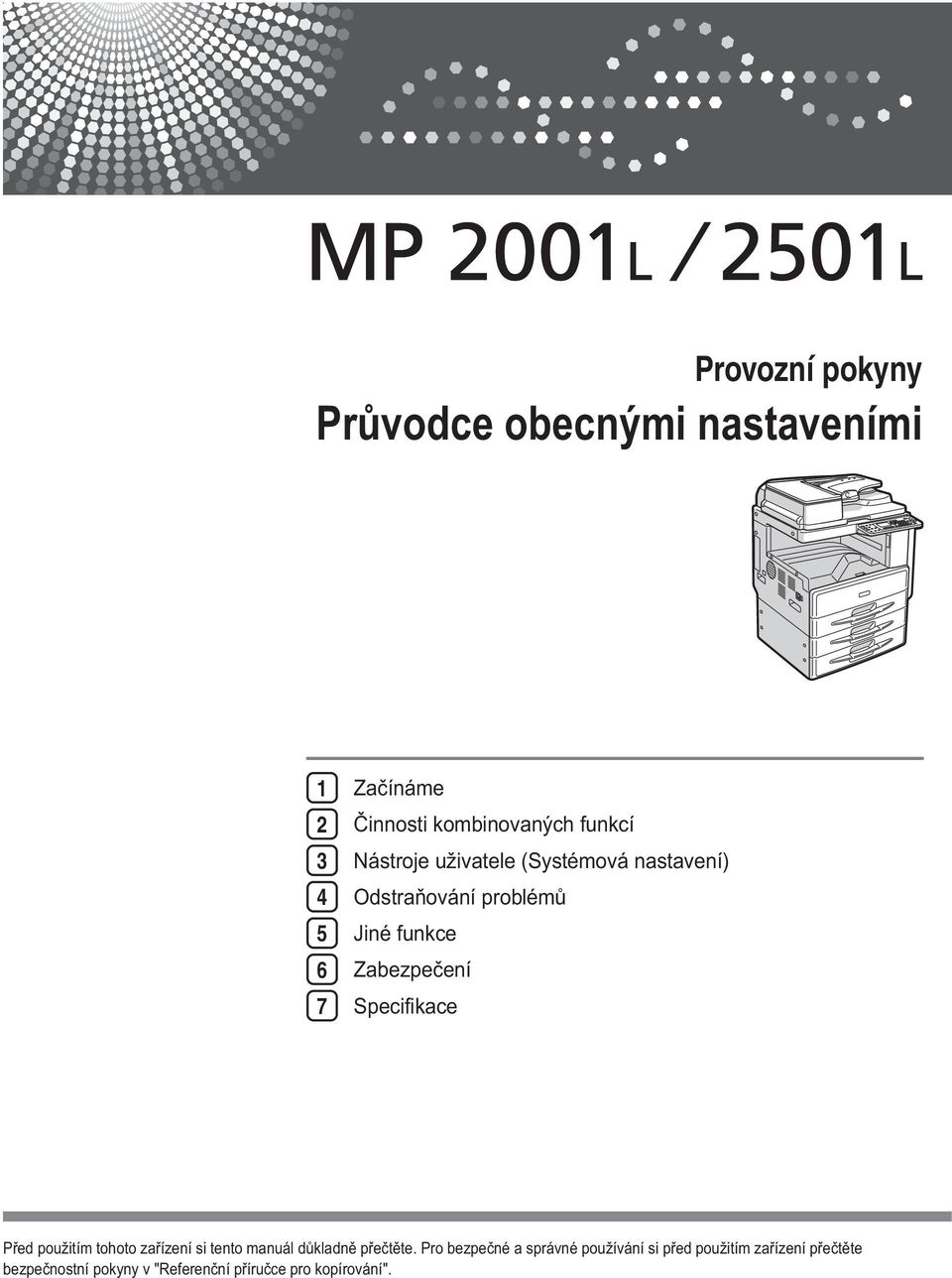 Specifikace Před použitím tohoto zařízení si tento manuál důkladně přečtěte.