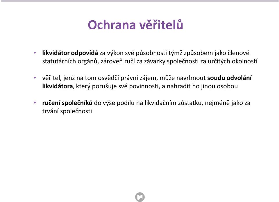 odvolání likvidátora, který porušuje své povinnosti, a nahradit ho jinou osobou ručení společníků do výše podílu na