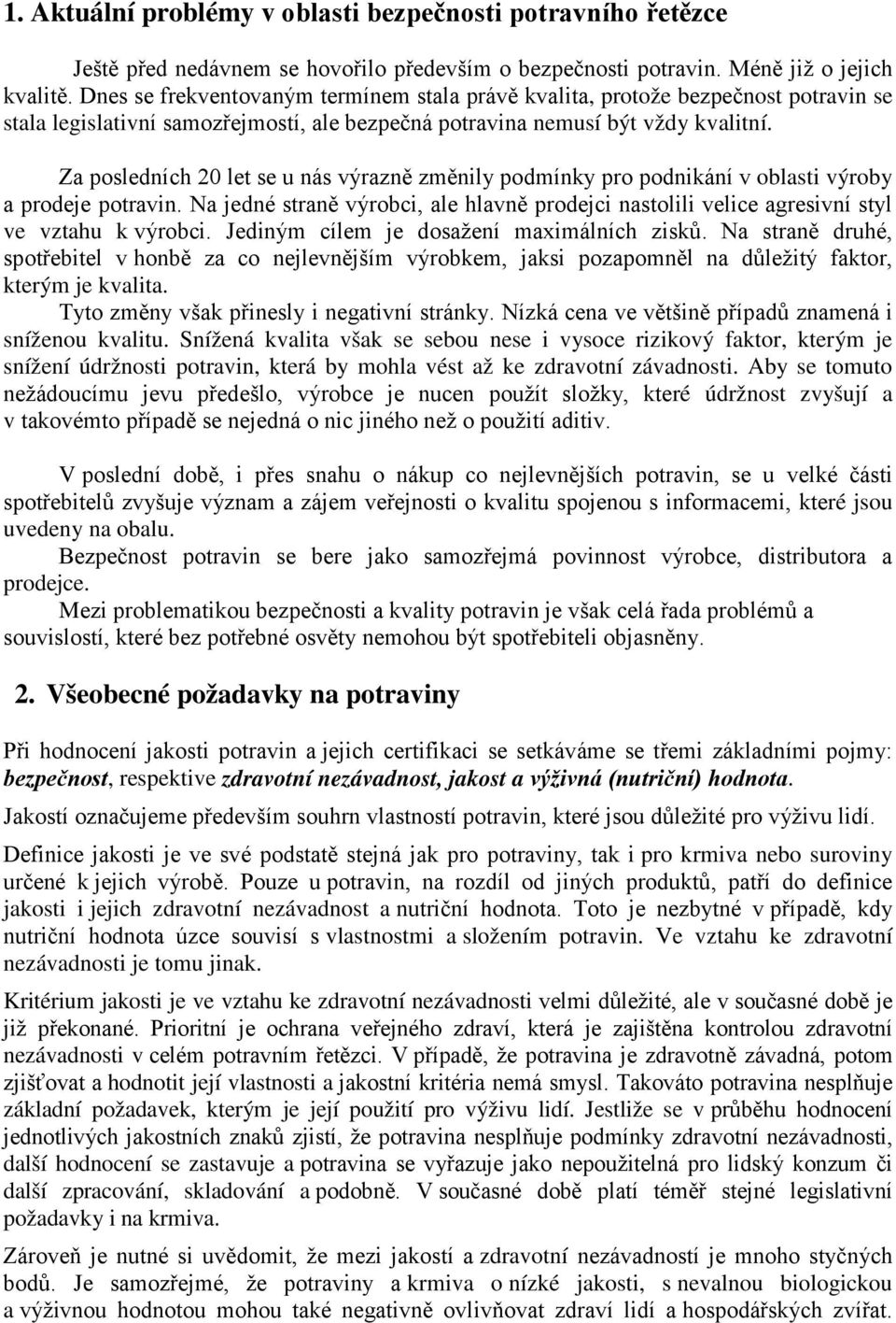 Za posledních 20 let se u nás výrazně změnily podmínky pro podnikání v oblasti výroby a prodeje potravin.