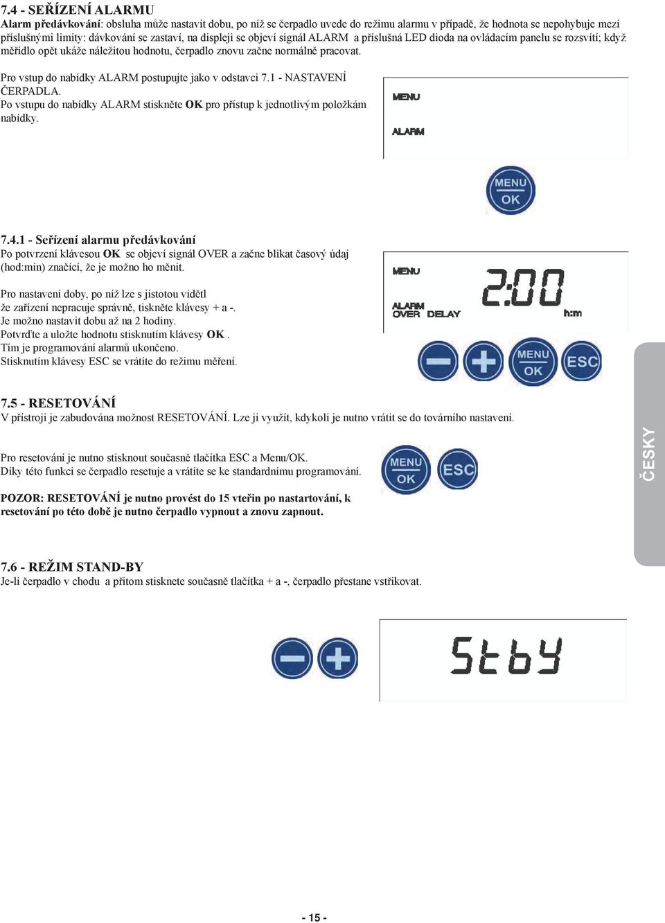 Pro vstup do nabídky ALARM postupujte jako v odstavci 7.1 - NASTAVENÍ ČERPADLA. Po vstupu do nabídky ALARM stiskněte OK pro přístup k jednotlivým položkám nabídky. 7.4.