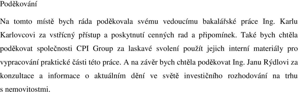 Také bych chtěla poděkovat společnosti CPI Group za laskavé svolení použít jejich interní materiály pro