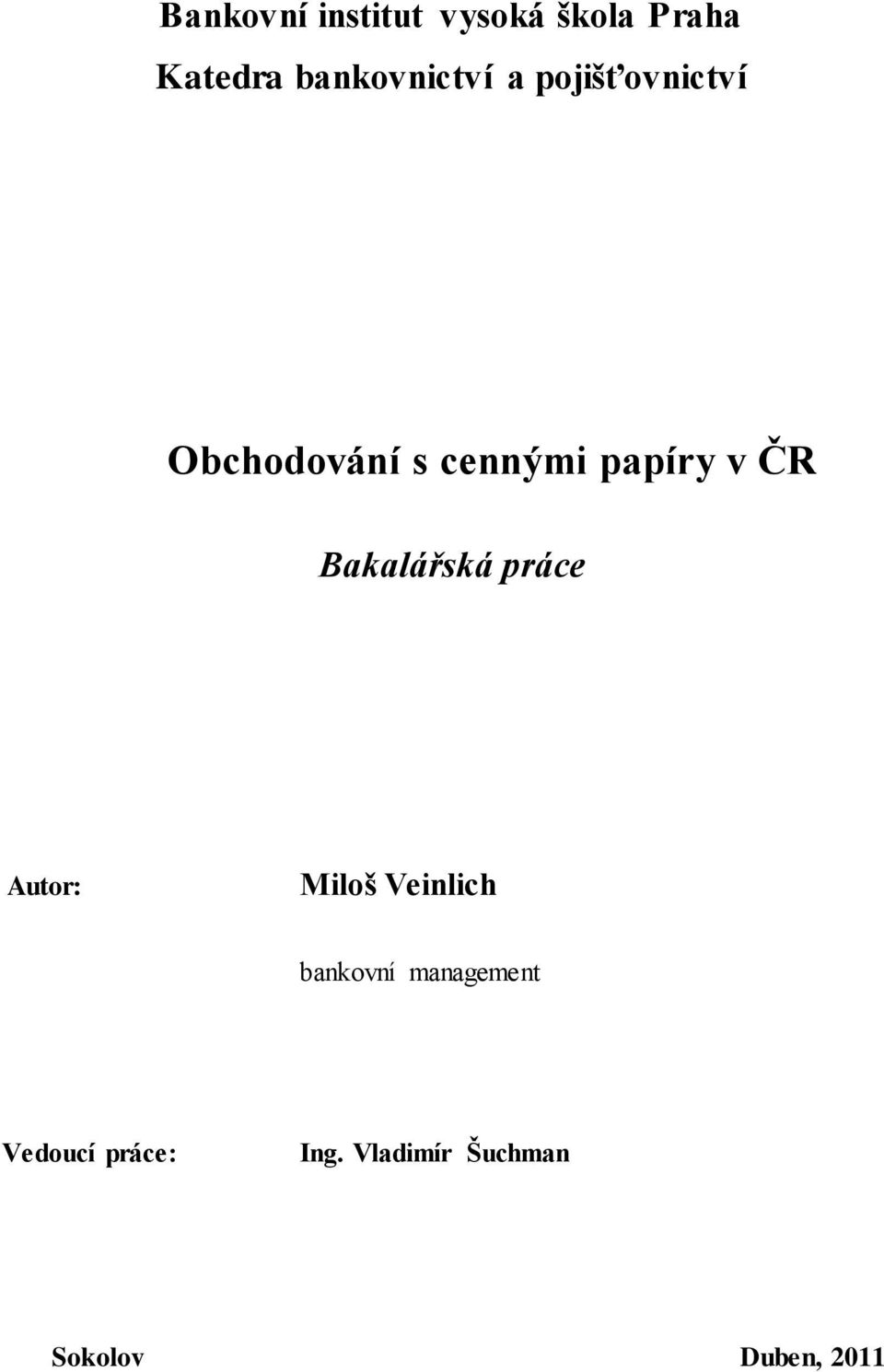 papíry v ČR Bakalářská práce Autor: Miloš Veinlich