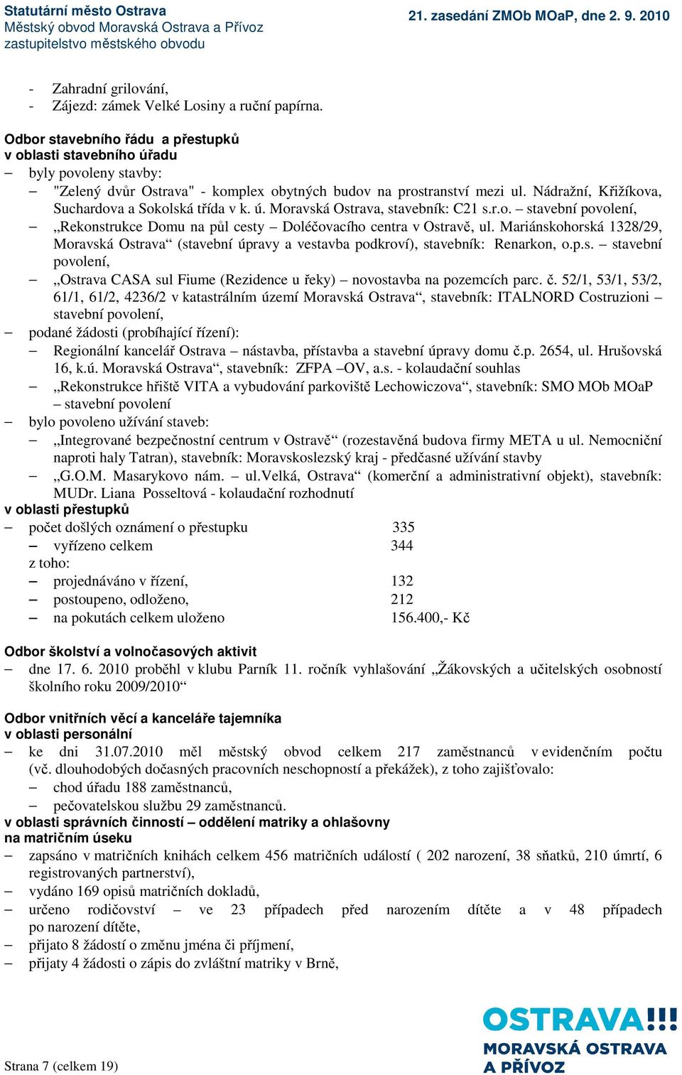 Nádražní, Křižíkova, Suchardova a Sokolská třída v k. ú. Moravská Ostrava, stavebník: C21 s.r.o. stavební povolení, Rekonstrukce Domu na půl cesty Doléčovacího centra v Ostravě, ul.