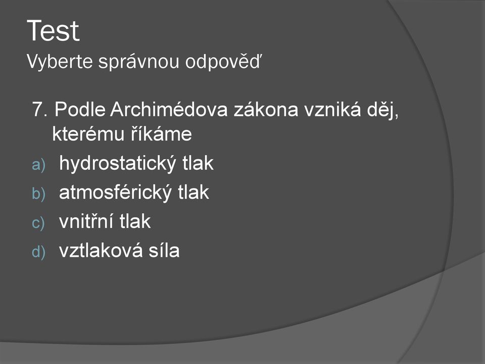 kterému říkáme a) hydrostatický tlak b)