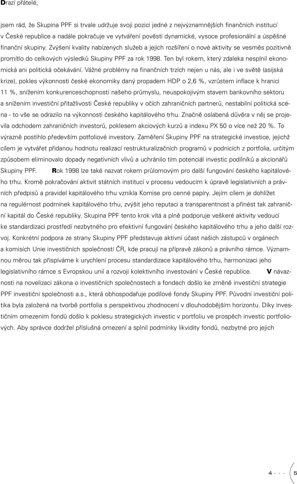 Ten byl rokem, kter zdaleka nesplnil ekonomická ani politická oãekávání.