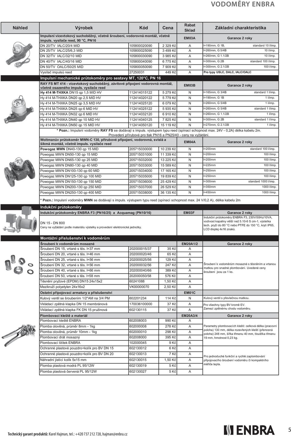 Vysílač impulsů reed 27250031 449 Kč A Pro typy USLC, DALC, IALC/OALC Impulsní mechanické průtokoměry pro sestavy MT, 120 C, P 16 Hy 414 M-THXKA D50 qp 15 MID HV 112414050120 15 119 Kč l=270mm, G 2.