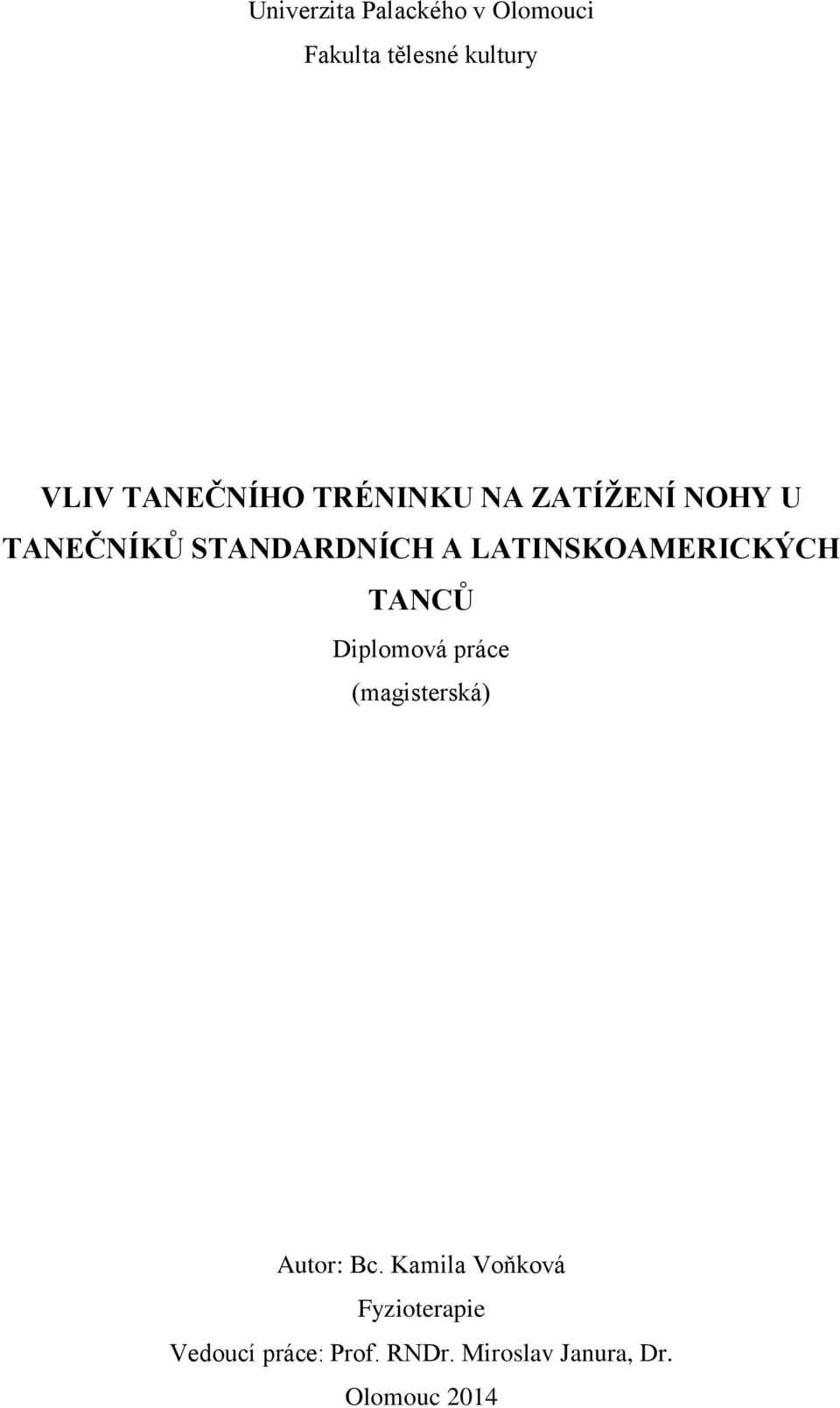 LATINSKOAMERICKÝCH TANCŮ Diplomová práce (magisterská) Autor: Bc.