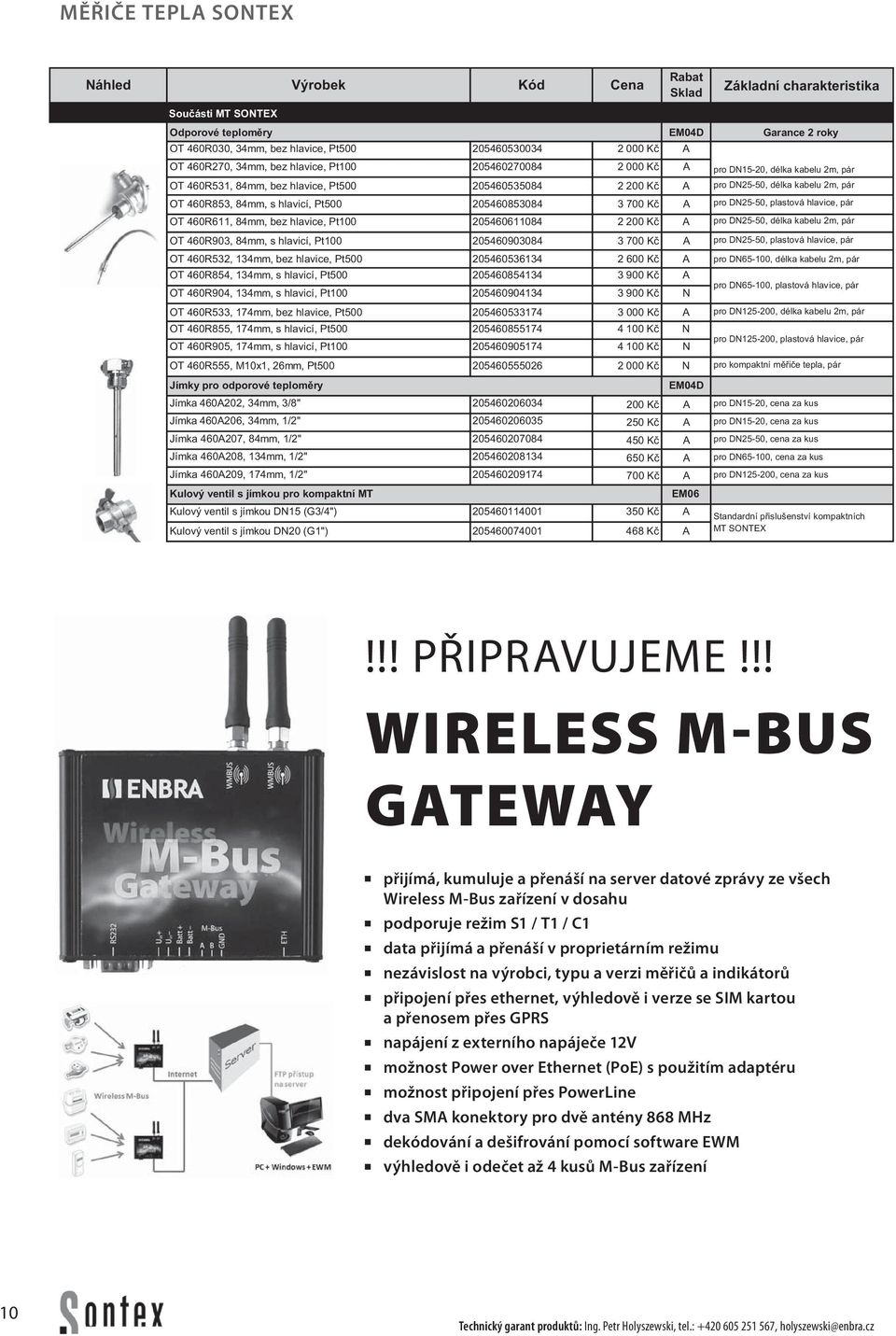 plastová hlavice, pár OT 460R611, 84mm, bez hlavice, Pt100 205460611084 2 200 Kč pro D25-50, délka kabelu 2m, pár OT 460R903, 84mm, s hlavicí, Pt100 205460903084 3 700 Kč pro D25-50, plastová