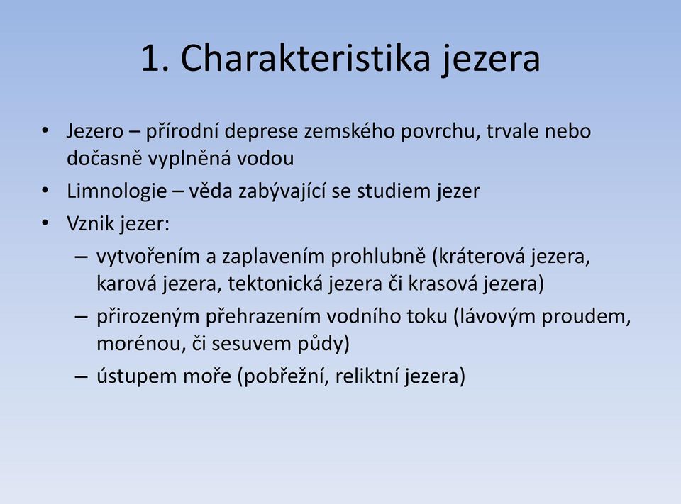 (kráterová jezera, karová jezera, tektonická jezera či krasová jezera) přirozeným přehrazením