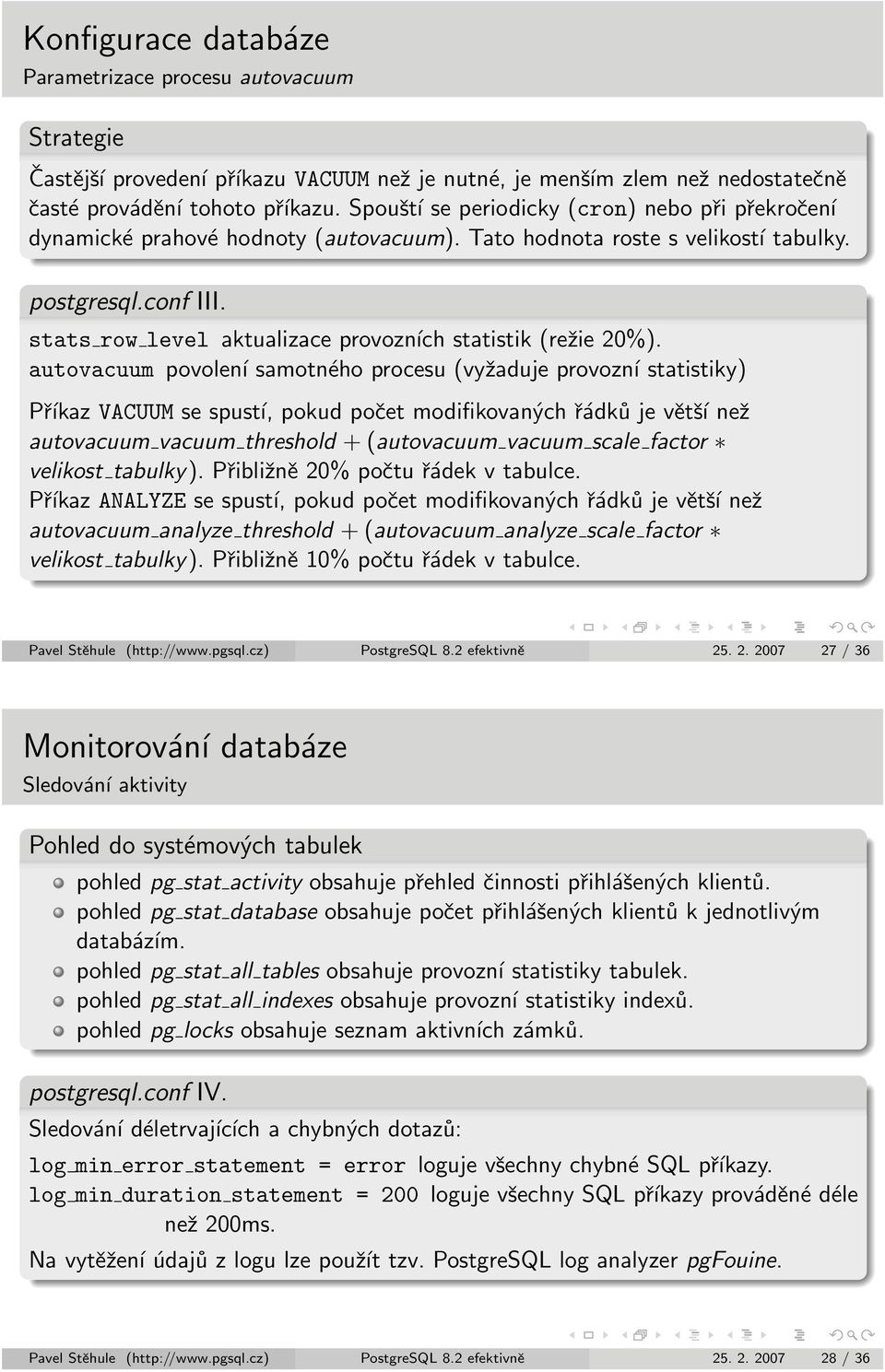 stats row level aktualizace provozních statistik (režie 20%).