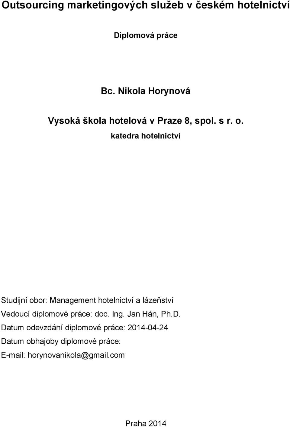 katedra hotelnictví Studijní obor: Management hotelnictví a lázeňství Vedoucí diplomové práce: