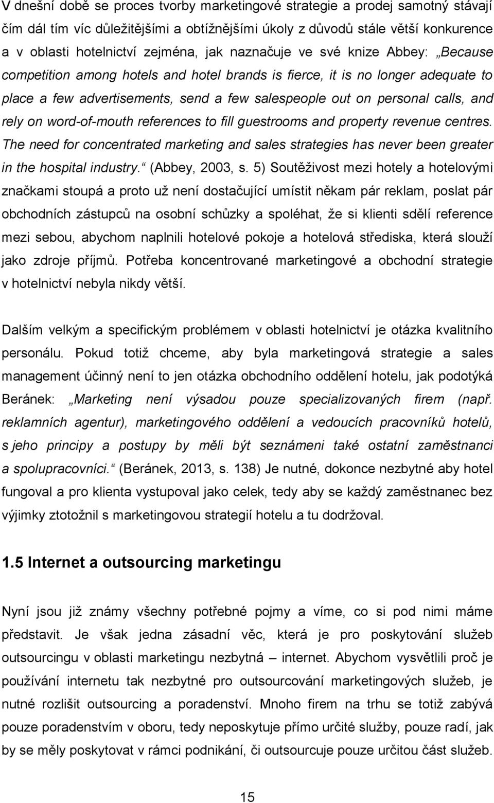 rely on word-of-mouth references to fill guestrooms and property revenue centres. The need for concentrated marketing and sales strategies has never been greater in the hospital industry.