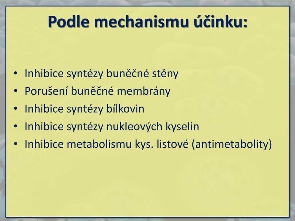 syntézy bílkovin Inhibice syntézy nukleových