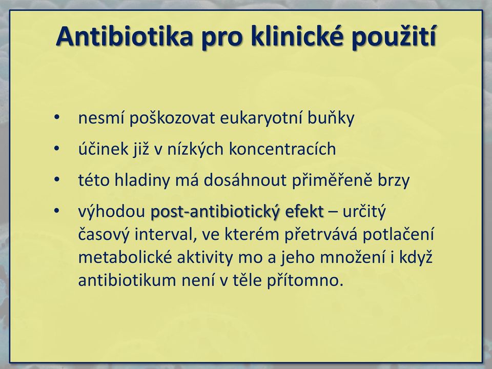 post-antibiotický efekt určitý časový interval, ve kterém přetrvává potlačení