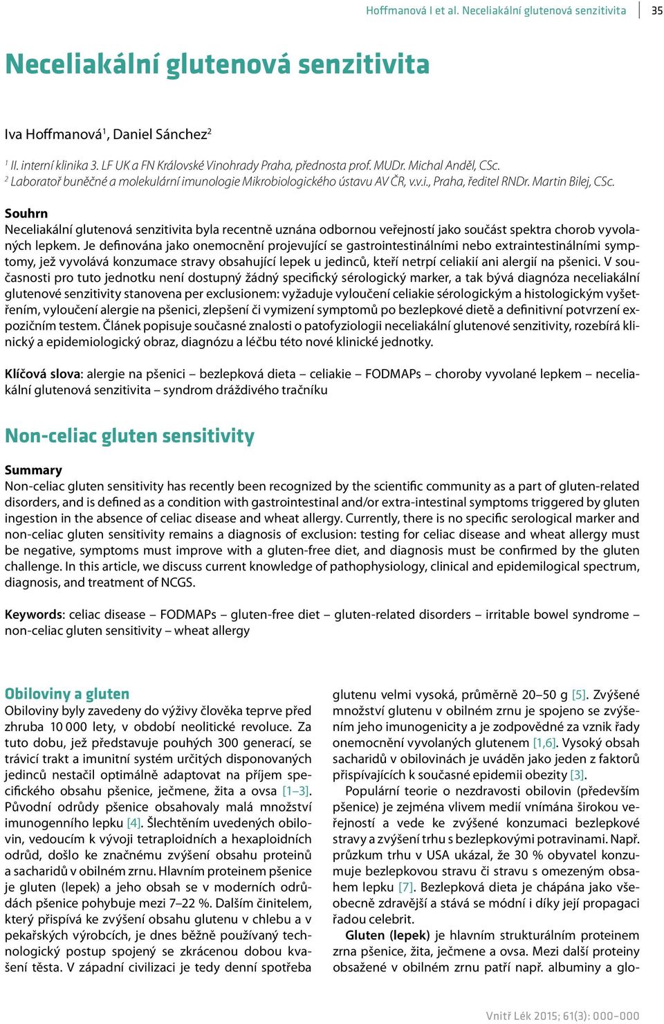 Martin Bilej, CSc. Souhrn Neceliakální glutenová senzitivita byla recentně uznána odbornou veřejností jako součást spektra chorob vyvolaných lepkem.
