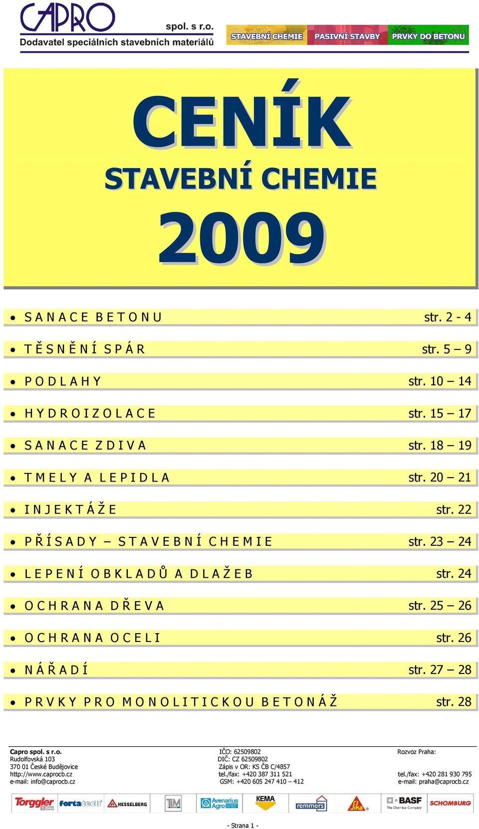 25 26 O C H R A N A O C E L I str. 26 N Á Ř A D Í str. 27 28 P R V K Y P R O M O N O L I T I C K O U B E T O N Á Ž str. 28 Capro 