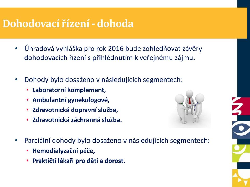 Dohody bylo dosaženo v následujících segmentech: Laboratorní komplement, Ambulantní gynekologové,