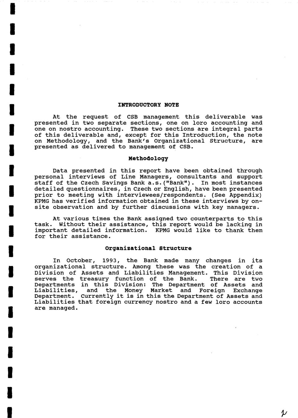 of CSB. Methodology Data presented in this report have been obtained through personal interviews of Line Managers, consultants and support staff of the Czech savings Bank a. s. ("Bank").