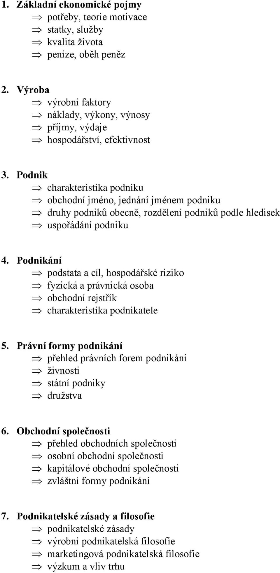 Podnikání podstata a cíl, hospodářské riziko fyzická a právnická osoba obchodní rejstřík charakteristika podnikatele 5.