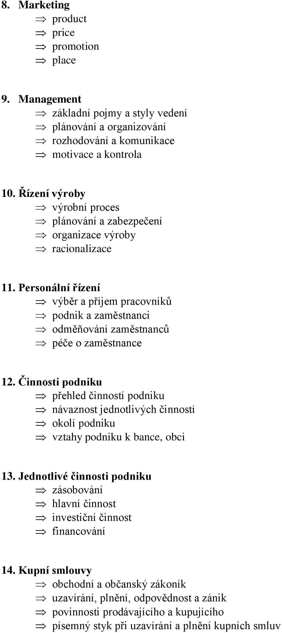 Personální řízení výběr a příjem pracovníků podnik a zaměstnanci odměňování zaměstnanců péče o zaměstnance 12.