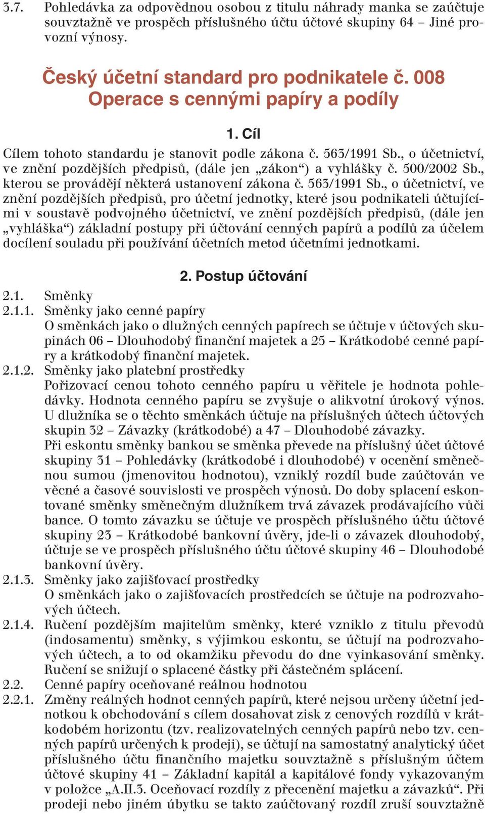 , kterou se provádějí některá ustanovení zákona č. 563/1991 Sb.