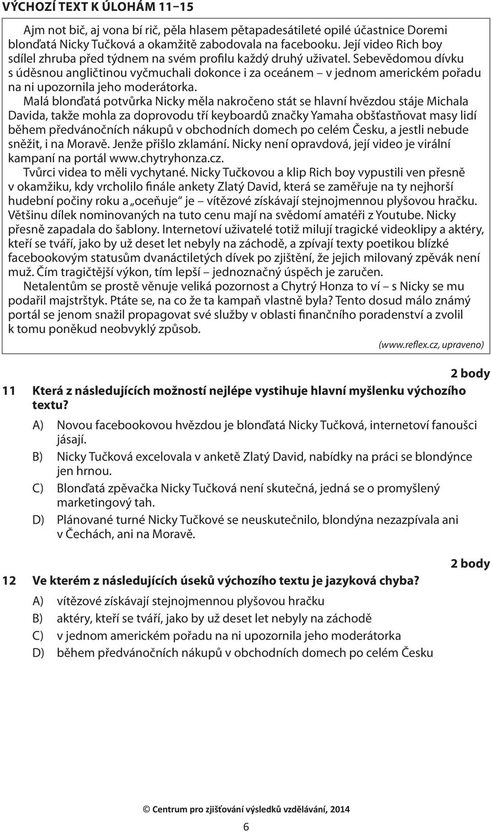 Sebevědomou dívku s úděsnou angličtinou vyčmuchali dokonce i za oceánem v jednom americkém pořadu na ni upozornila jeho moderátorka.