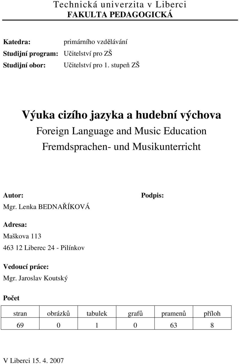 stupeň ZŠ Výuka cizího jazyka a hudební výchova Foreign Language and Music Education Fremdsprachen- und Musikunterricht