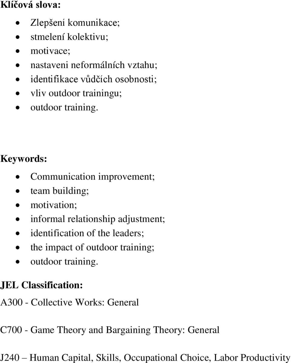 Keywords: Communication improvement; team building; motivation; informal relationship adjustment; identification of the leaders;