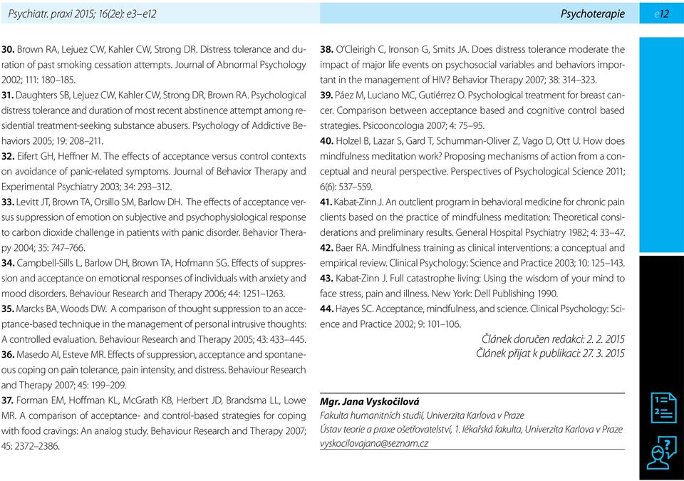 Psychological distress tolerance and duration of most recent abstinence attempt among residential treatment-seeking substance abusers. Psychology of Addictive Behaviors 2005; 19: 208 211. 32.