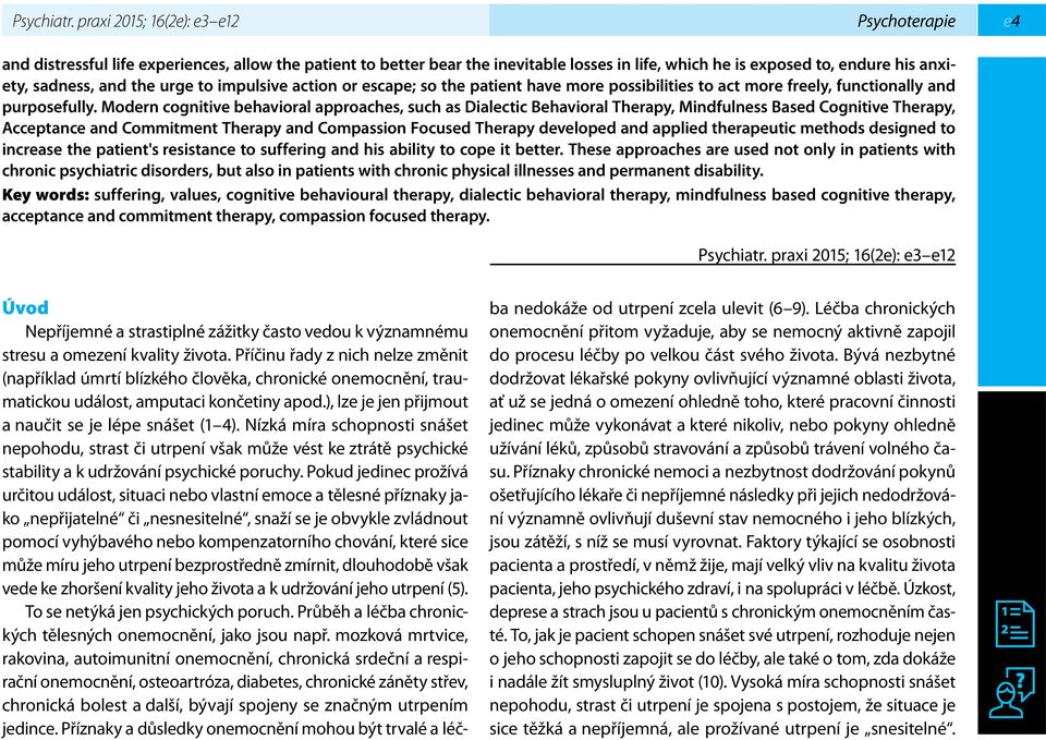 escape; so the patient have more possibilities to act more freely, functionally and purposefully.