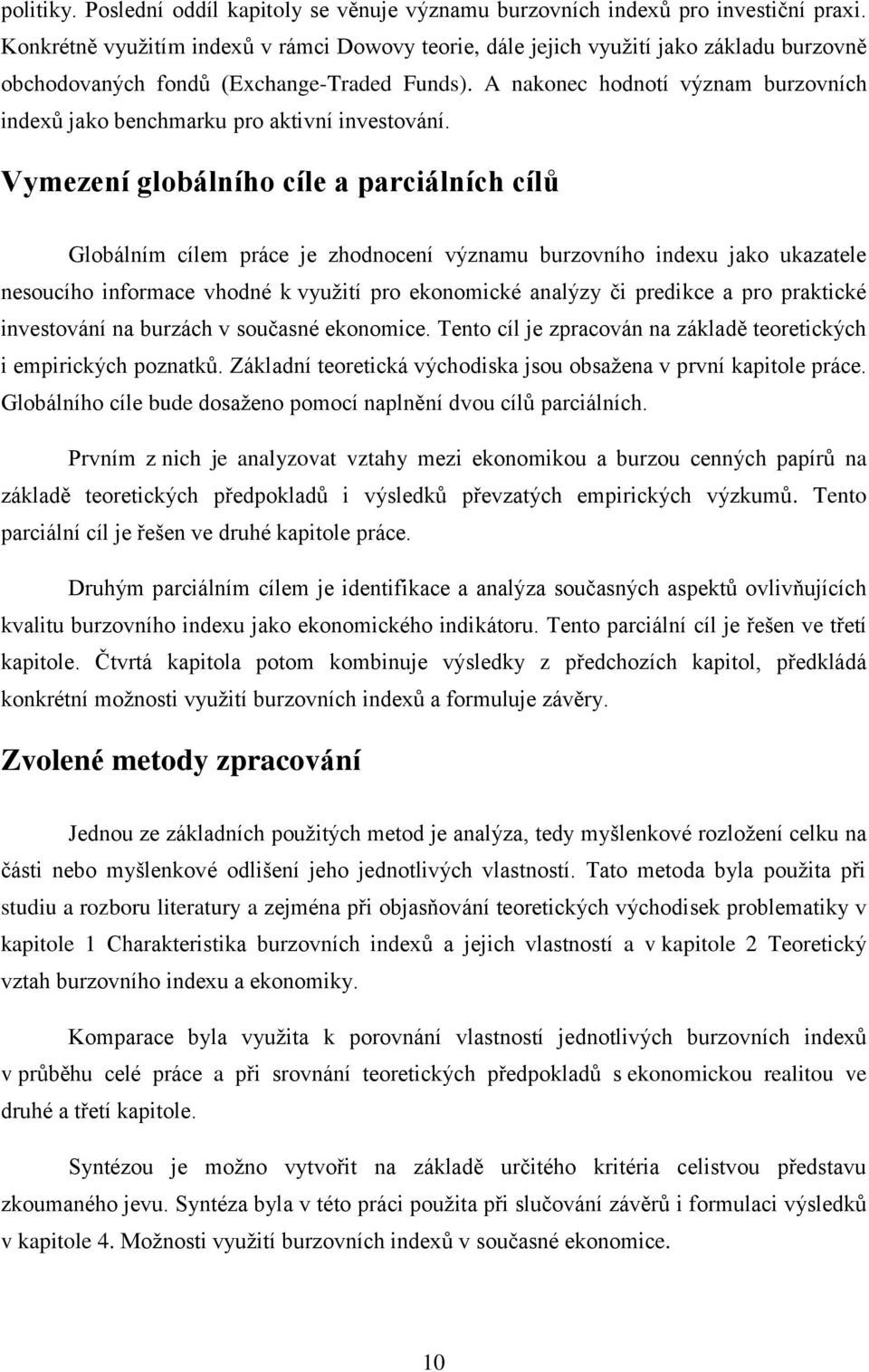 A nakonec hodnotí význam burzovních indexů jako benchmarku pro aktivní investování.