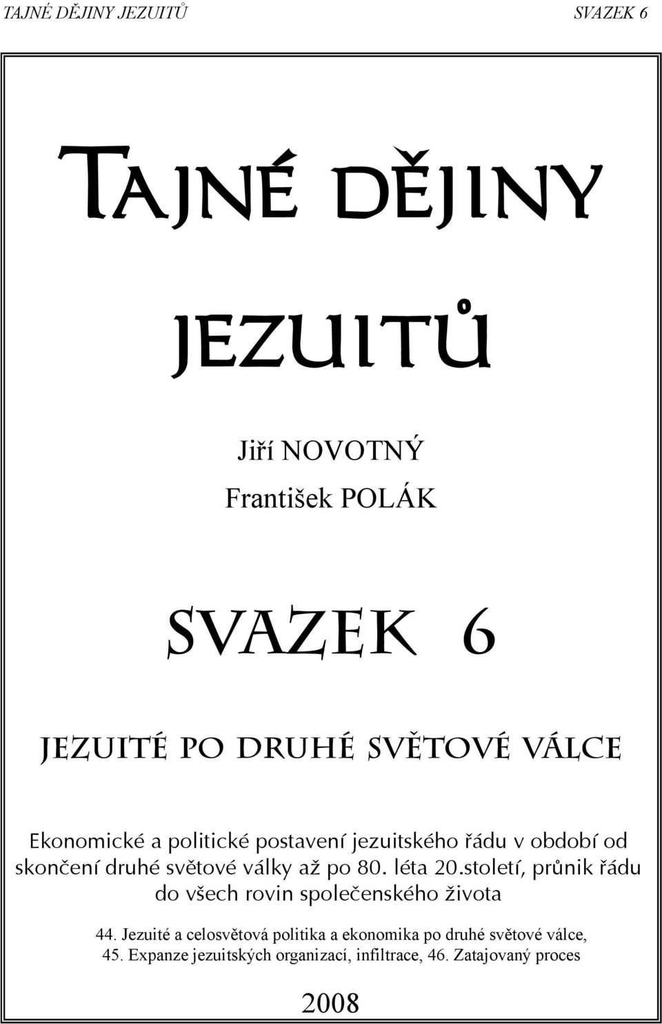 po 80. léta 20.století, průnik řádu do všech rovin společenského života 44.