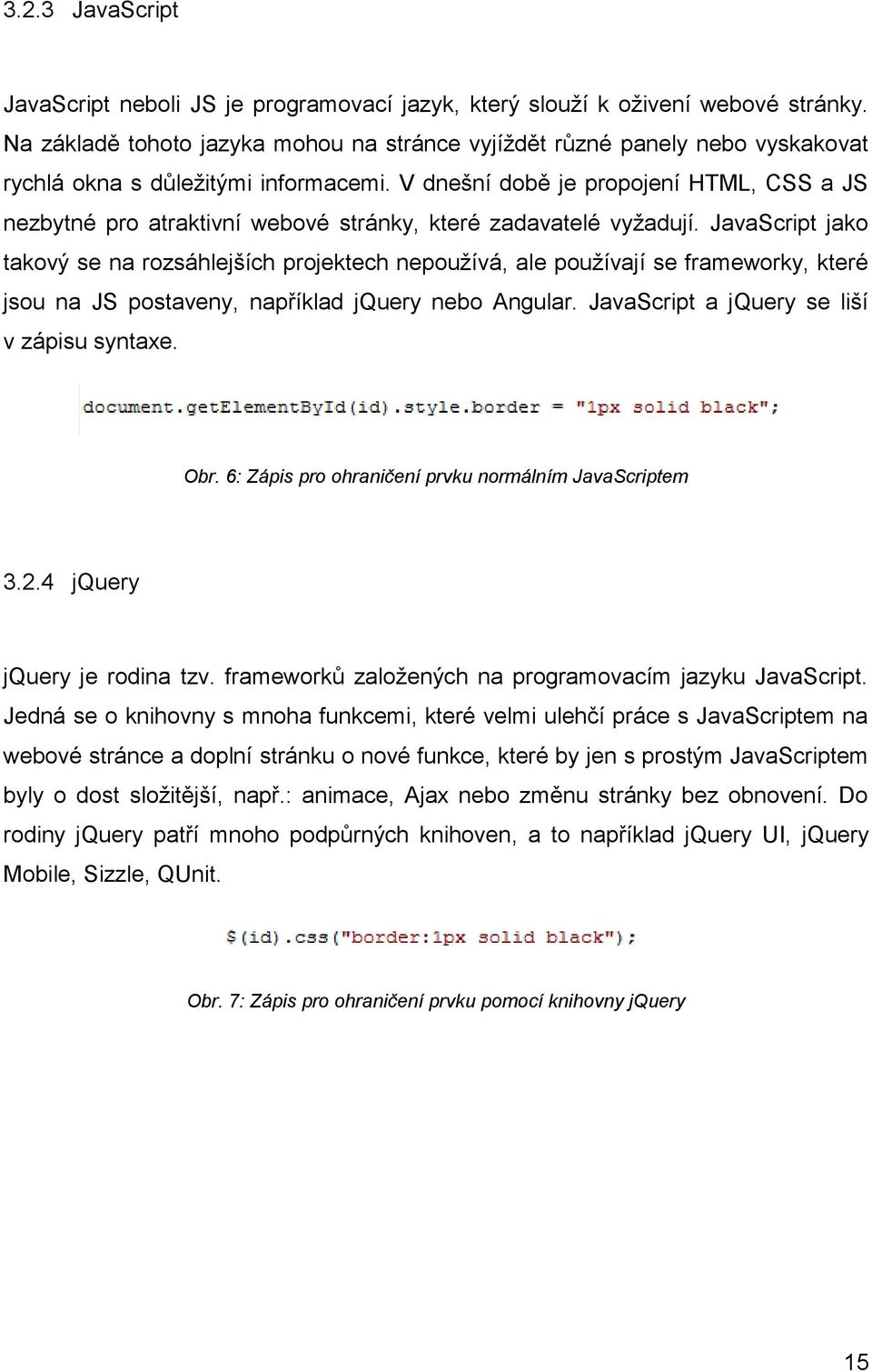 V dnešní době je propojení HTML, CSS a JS nezbytné pro atraktivní webové stránky, které zadavatelé vyžadují.