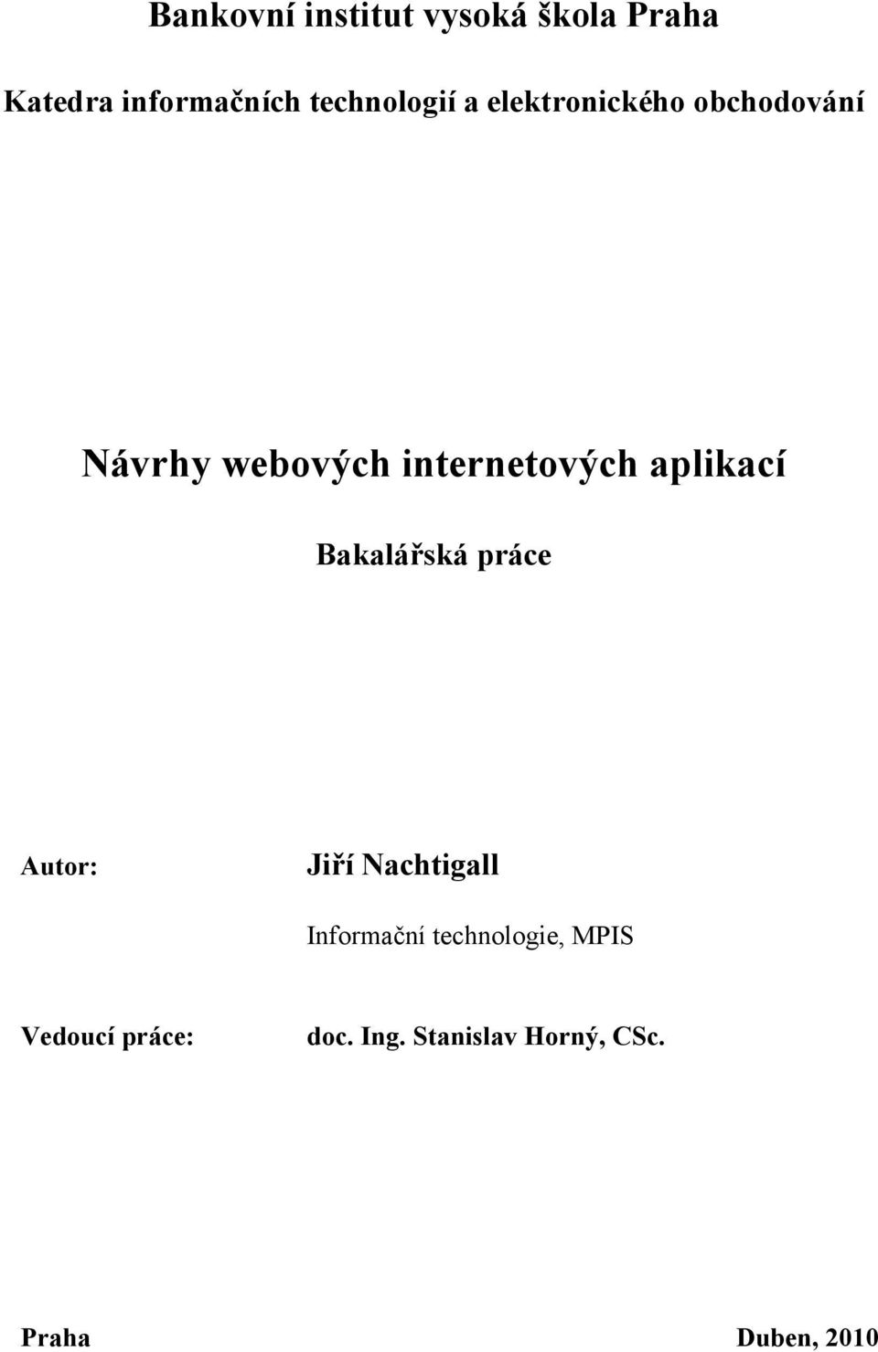 internetových aplikací Bakalářská práce Autor: Jiří Nachtigall