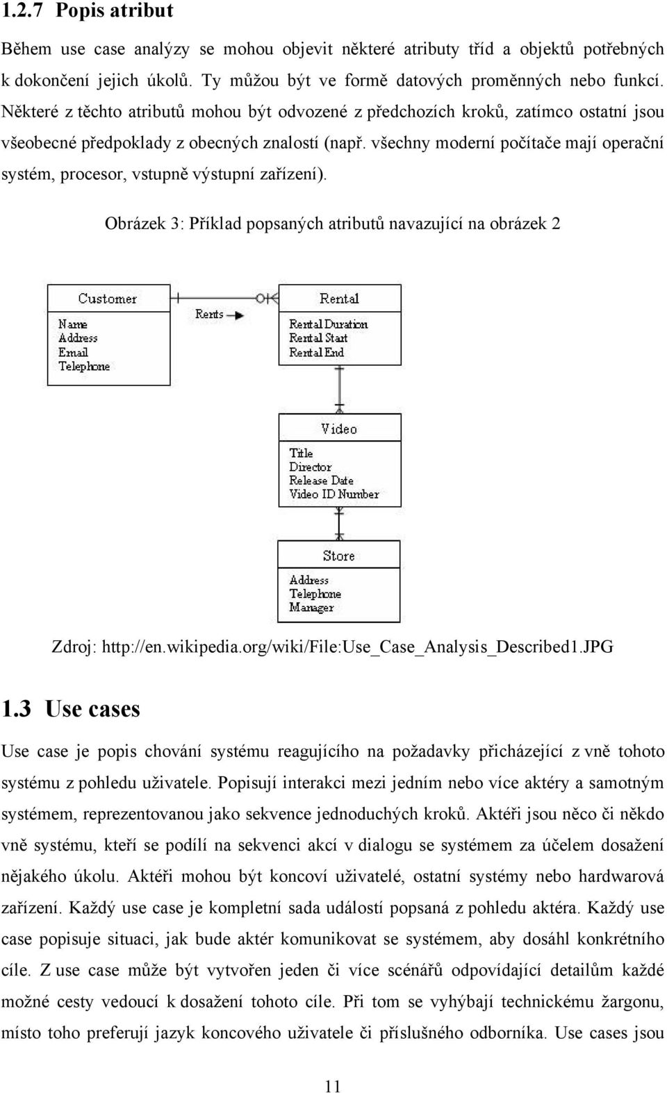 všechny moderní počítače mají operační systém, procesor, vstupně výstupní zařízení). Obrázek 3: Příklad popsaných atributů navazující na obrázek 2 Zdroj: http://en.wikipedia.