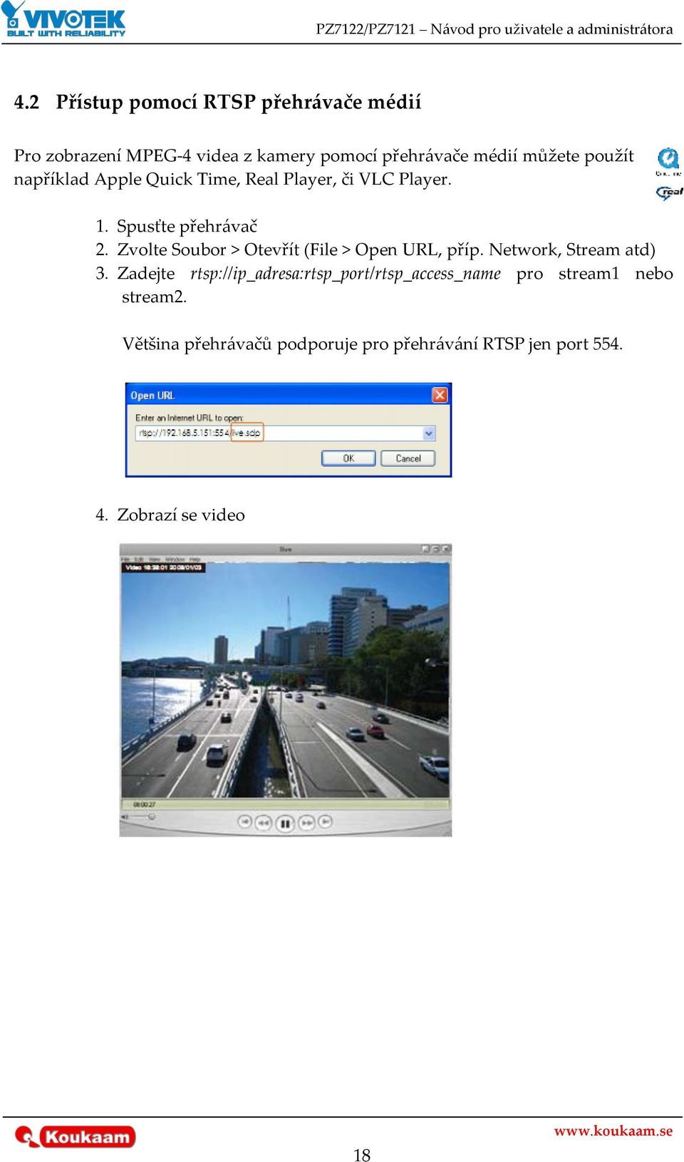 Zvolte Soubor > Otevřít (File > Open URL, příp. Network, Stream atd) 3.