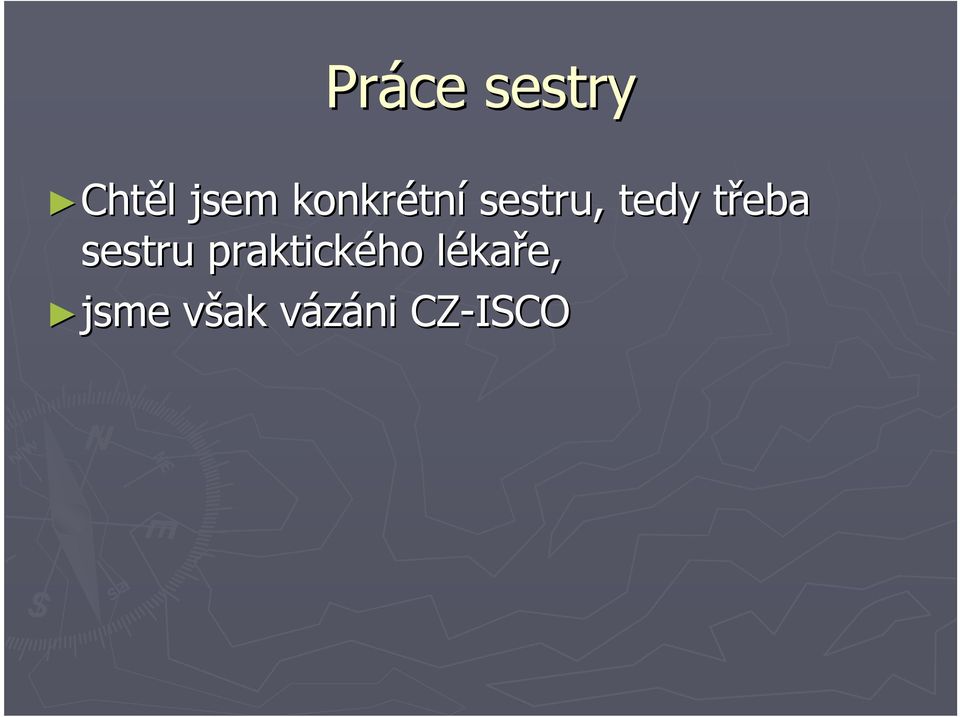 třeba sestru praktického