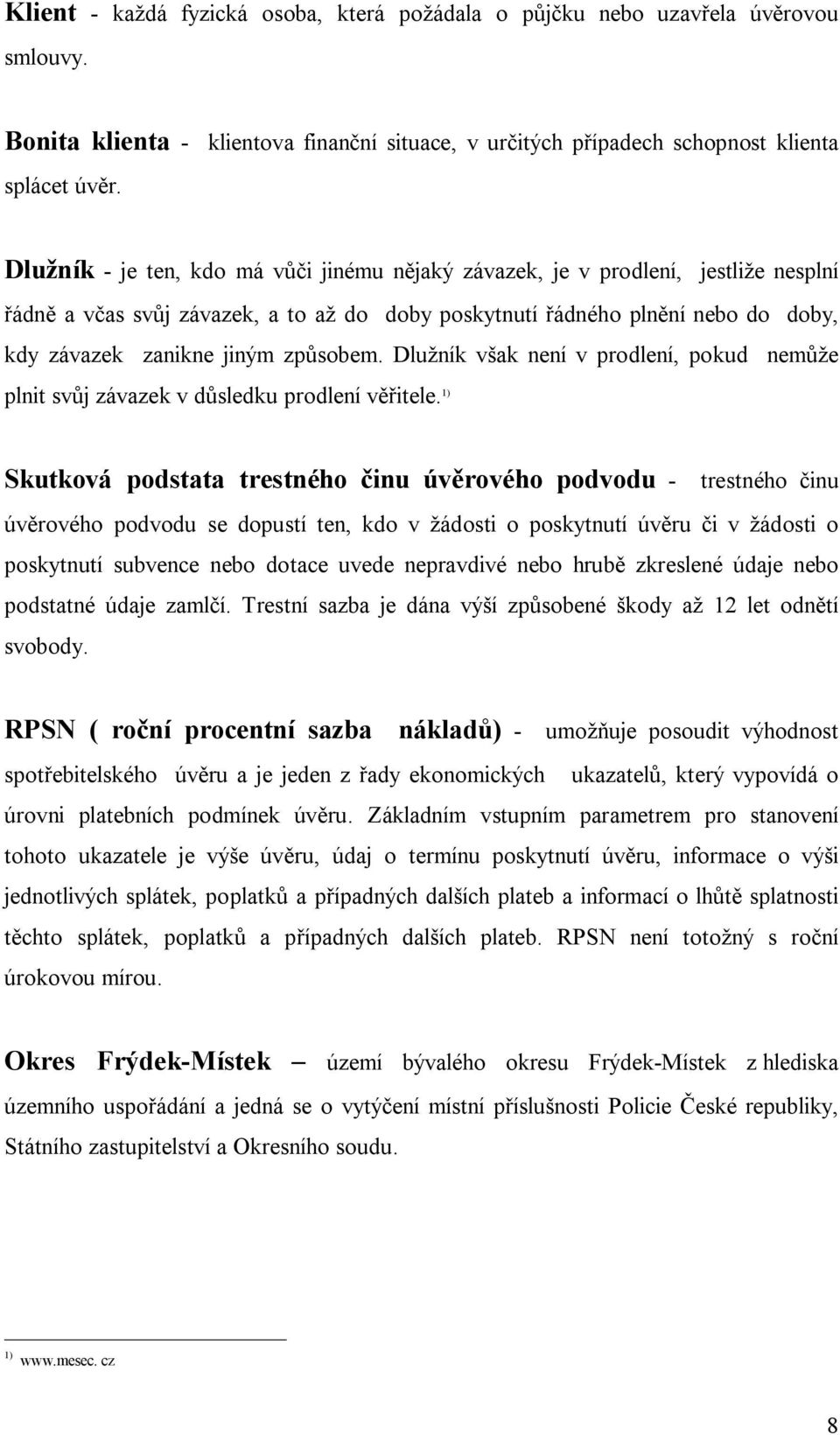 Dlu ník v ak není v prodlení, pokud nem e plnit sv j závazek v d sledku prodlení v itele.