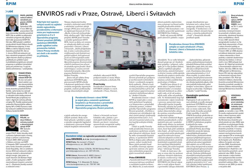 V roce 2008 se vrátil ke Státnímu fondu životního prostředí ČR. Zde se 1. června 2010 stal vedoucím odboru národních programů a EVVO.