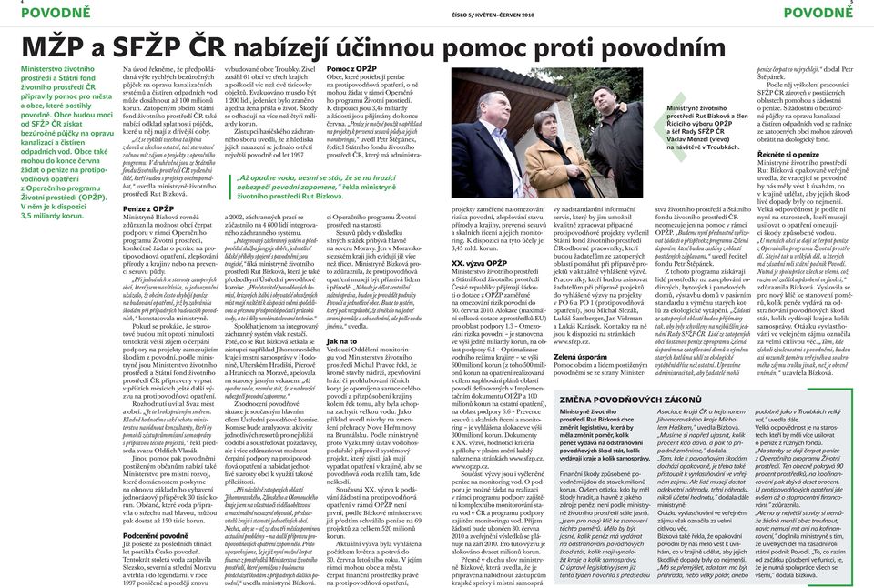 Obce také mohou do konce června žádat o peníze na protipovodňová opatření z Operačního programu Životní prostředí (OPŽP). V něm je k dispozici 3,5 miliardy korun.