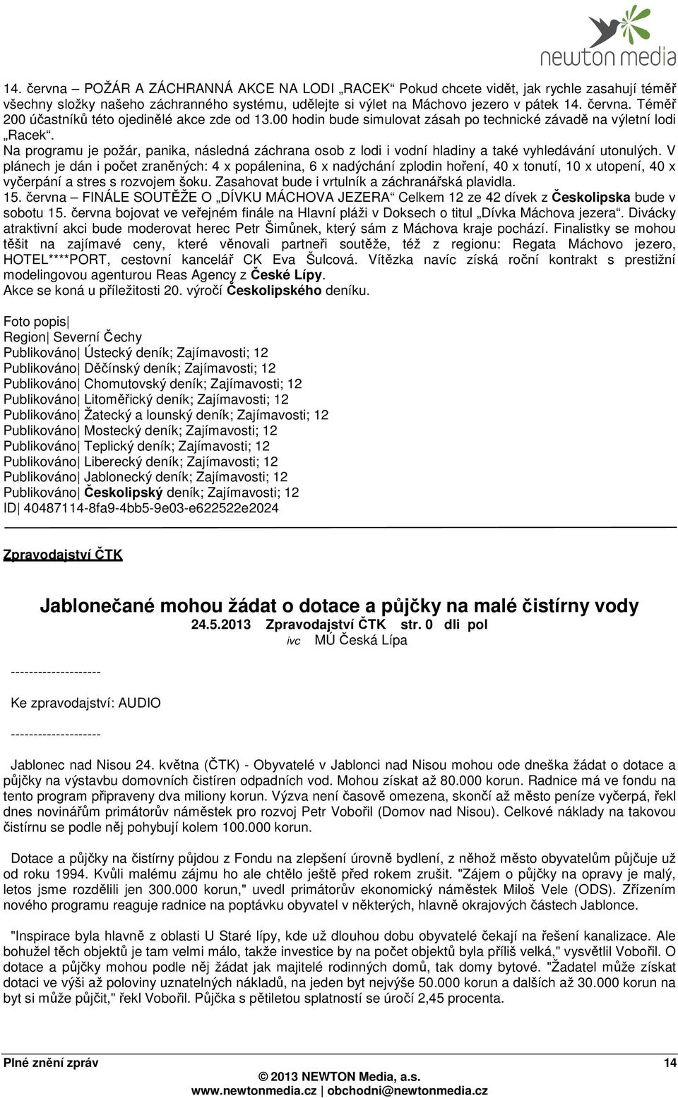 V plánech je dán i počet zraněných: 4 x popálenina, 6 x nadýchání zplodin hoření, 40 x tonutí, 10 x utopení, 40 x vyčerpání a stres s rozvojem šoku. Zasahovat bude i vrtulník a záchranářská plavidla.