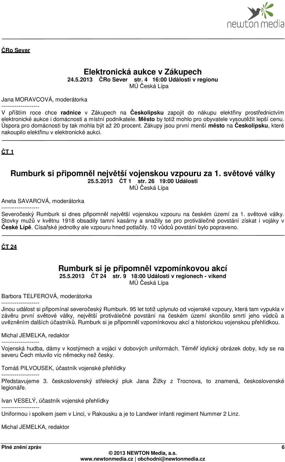 elektronické aukce i domácnosti a místní podnikatele. Město by totiž mohlo pro obyvatele vysoutěžit lepší cenu. Úspora pro domácnosti by tak mohla být až 20 procent.