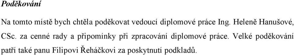 za cenné rady a připomínky při zpracování diplomové práce.