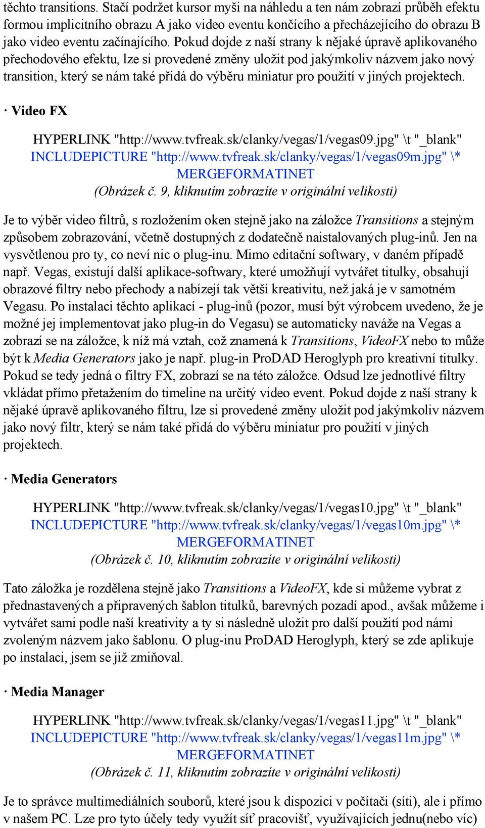 Pokud dojde z naší strany k nějaké úpravě aplikovaného přechodového efektu, lze si provedené změny uložit pod jakýmkoliv názvem jako nový transition, který se nám také přidá do výběru miniatur pro