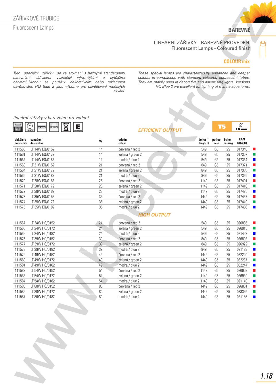 lineární zářivky v barevném provedení COLOUR mix These special lamps are characterized by enhanced and deeper s in comparison with standard ed fluorescent tubes.
