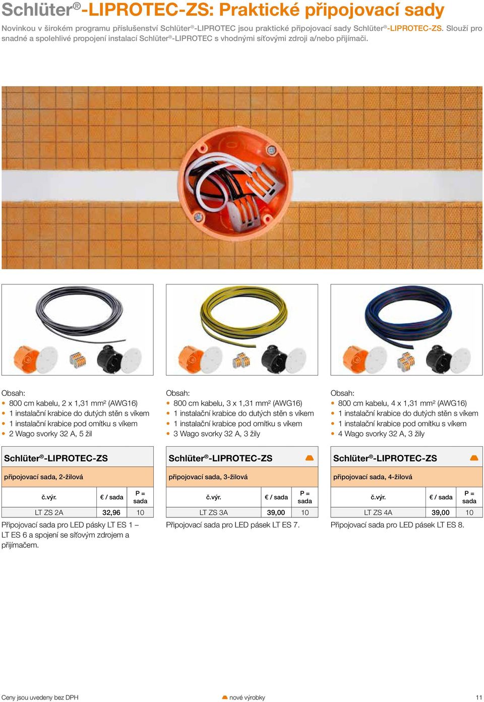 Obsah: Obsah: Obsah: 800 cm kabelu, 2 x 1,31 mm² (AWG16) 1 instalační krabice do dutých stěn s víkem 1 instalační krabice pod omítku s víkem 2 Wago svorky 32 A, 5 žil 800 cm kabelu, 3 x 1,31 mm²