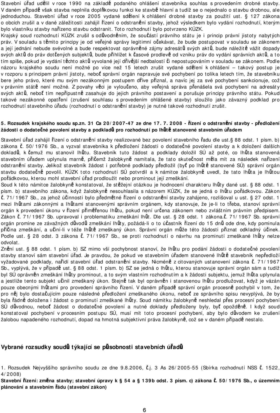 Stavební úřad v roce 2005 vydané sdělení k ohlášení drobné stavby za použití ust.