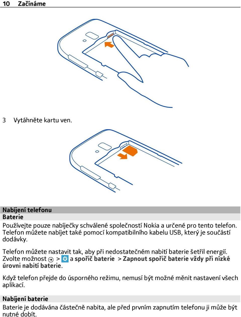 Telefon můžete nastavit tak, aby při nedostatečném nabití baterie šetřil energií.