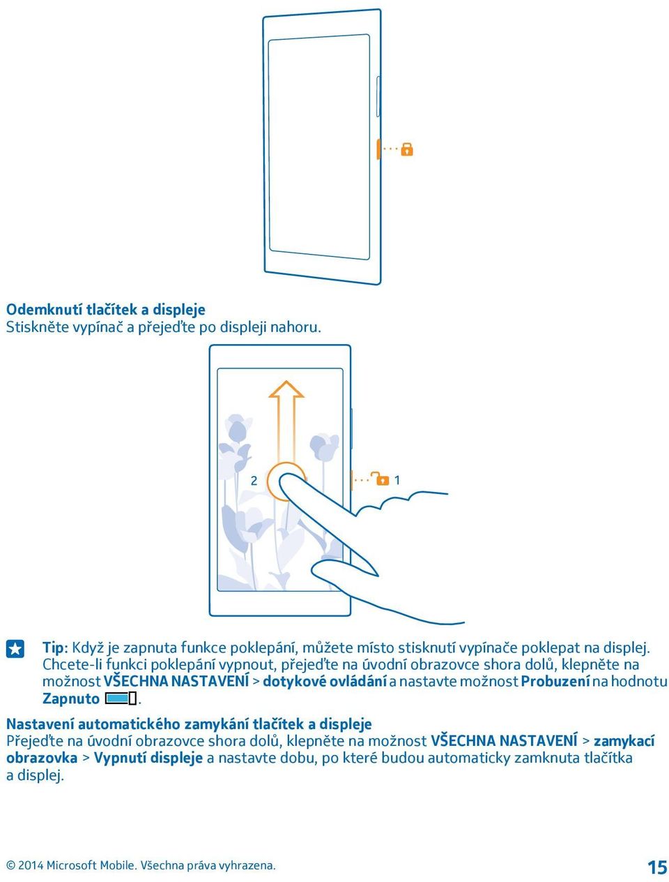 Chcete-li funkci poklepání vypnout, přejeďte na úvodní obrazovce shora dolů, klepněte na možnost VŠECHNA NASTAVENÍ > dotykové ovládání a nastavte