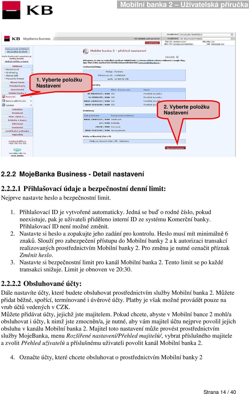 Nastavte si heslo a zopakujte jeho zadání pro kontrolu. Heslo musí mít minimálně 6 znaků.